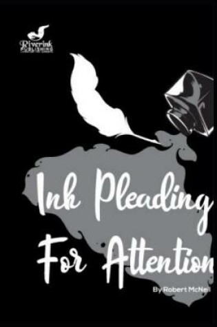 Cover of Ink Pleading for Attention