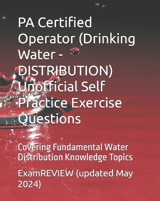 Book cover for PA Certified Operator (Drinking Water - DISTRIBUTION) Unofficial Self Practice Exercise Questions