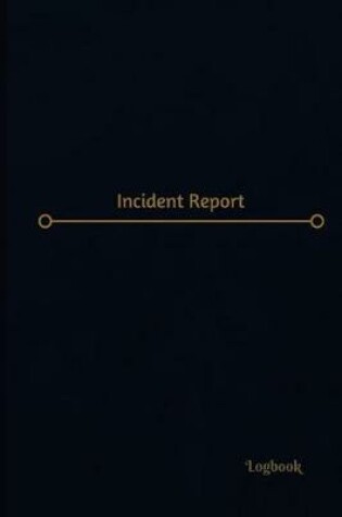 Cover of Incident Report Log (Logbook, Journal - 120 pages, 6 x 9 inches)