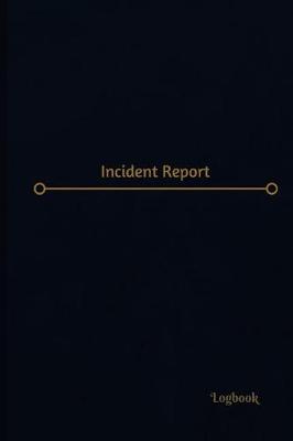 Book cover for Incident Report Log (Logbook, Journal - 120 pages, 6 x 9 inches)