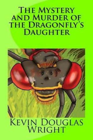 Cover of The Mystery and Murder of the Dragonfly's Daughter