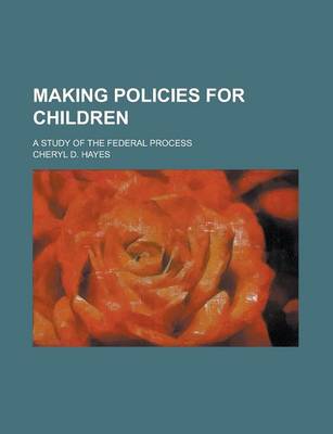 Book cover for Making Policies for Children; A Study of the Federal Process