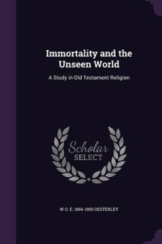 Cover of Immortality and the Unseen World