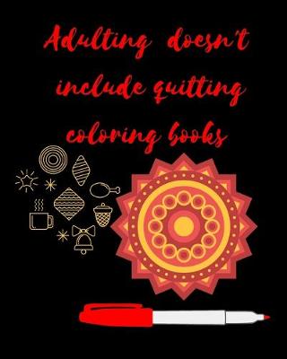 Book cover for Adulting Doesn't Include Quitting Coloring Books