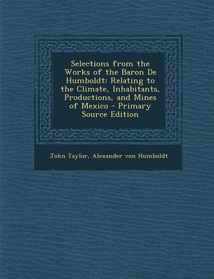 Book cover for Selections from the Works of the Baron de Humboldt