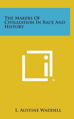 Book cover for The Makers of Civilization in Race and History