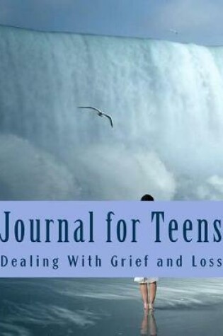 Cover of Journal for Teens Dealing With Grief and Loss (Teen Journals)