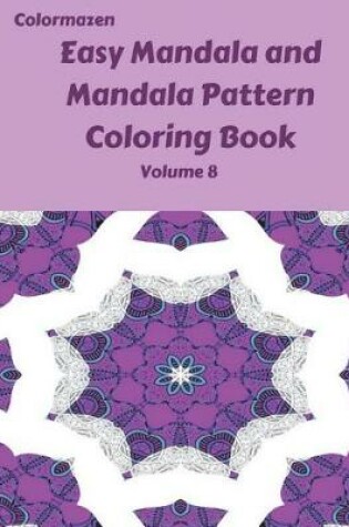 Cover of Easy Mandala and Mandala Pattern Coloring Book Volume 8