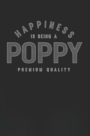 Cover of Happiness Is Being A Poppy Premium Quality