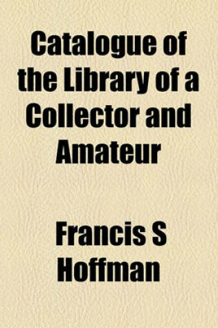 Cover of Catalogue of the Library of a Collector and Amateur