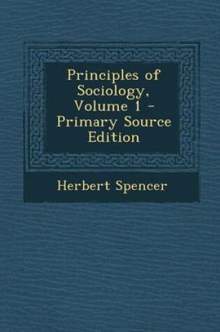 Cover of Principles of Sociology, Volume 1 - Primary Source Edition