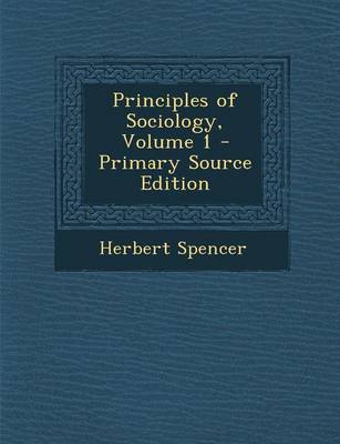 Book cover for Principles of Sociology, Volume 1 - Primary Source Edition