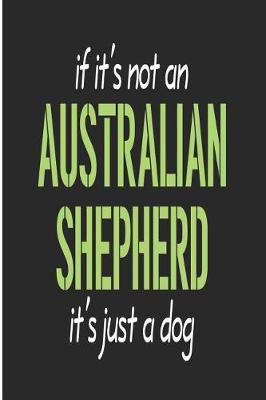 Book cover for If It's Not an Australian Shepherd It's Just a Dog