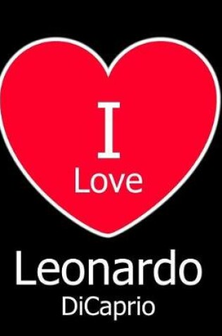 Cover of I Love Leonardo DiCaprio