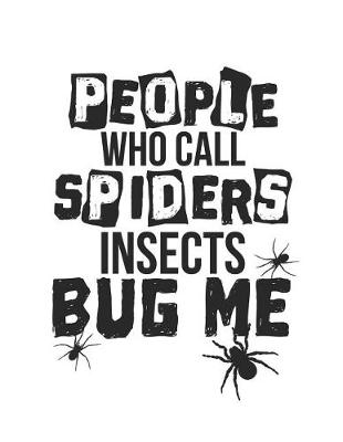 Book cover for People Who Call Spiders Insects Bug Me