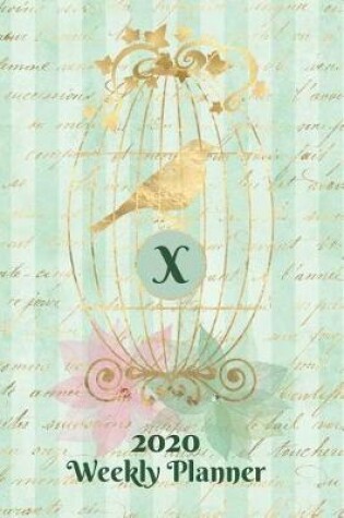 Cover of Plan On It 2020 Weekly Calendar Planner 15 Month Pocket Appointment Notebook - Gilded Bird In A Cage Monogram Letter X