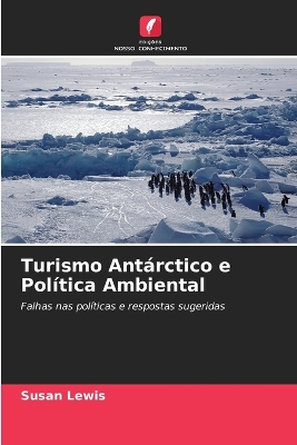 Book cover for Turismo Antárctico e Política Ambiental