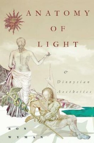 Cover of Anatomy of Light and Dionysian Aesthetics