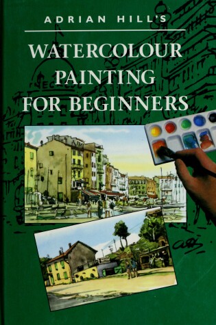 Cover of Adrian Hill's Watercolour Painting for Beginners