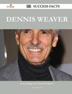 Book cover for Dennis Weaver 151 Success Facts - Everything You Need to Know about Dennis Weaver