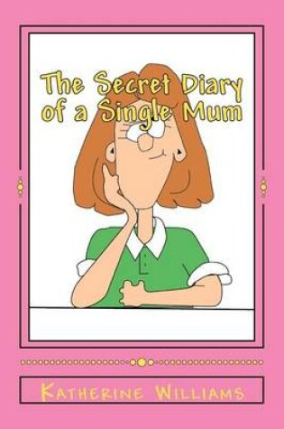 Cover of The Secret Diary of a Single Mum