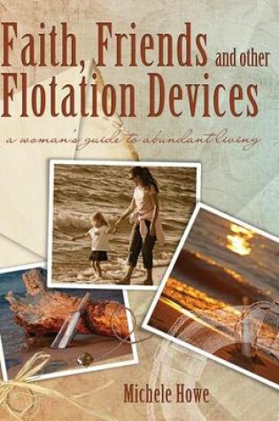 Cover of Faith, Friends, and Other Flotation Devices