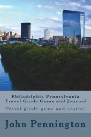 Cover of Philadelphia Pennsylvania Travel Guide Game and Journal