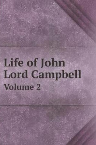 Cover of Life of John Lord Campbell Volume 2