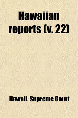 Book cover for Hawaiian Reports (Volume 22); Cases Decided in the Supreme Court of the Territory of Hawaii