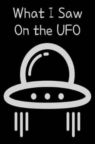 Cover of What I Saw on the UFO