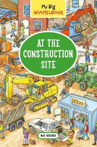 Cover of My Big Wimmelbook   At the Construction Site