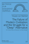 Book cover for The Failure of Modern Civilization and the Struggle for a "Deep" Alternative