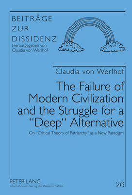 Book cover for The Failure of Modern Civilization and the Struggle for a "Deep" Alternative