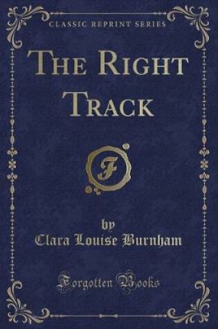 Cover of The Right Track (Classic Reprint)
