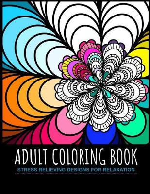 Book cover for Adult Coloring Book Stress Relieving Designs For Relaxation
