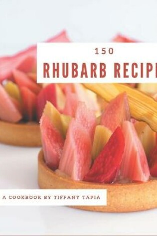 Cover of 150 Rhubarb Recipes