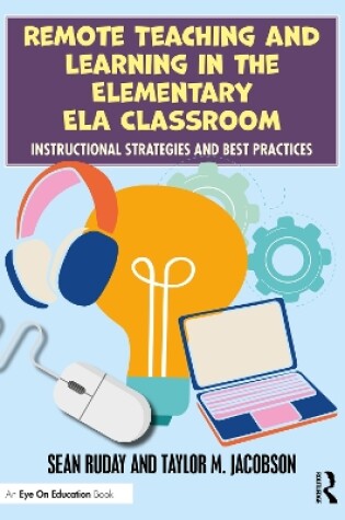 Cover of Remote Teaching and Learning in the Elementary ELA Classroom