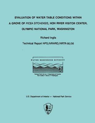 Book cover for Evaluation of Water Table Conditions Within A Grove of Picea Sitchensis, HOH River Visitor Center, Olympic National Park, Washington