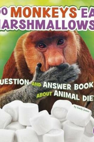 Cover of Do Monkeys Eat Marshmallows?