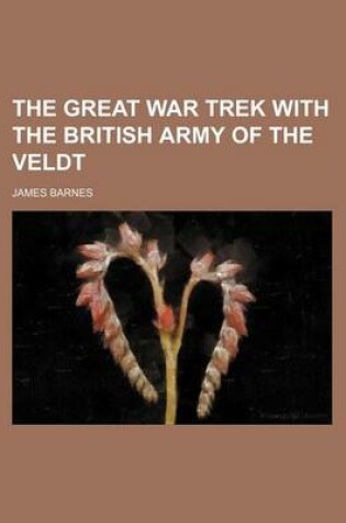 Cover of The Great War Trek with the British Army of the Veldt