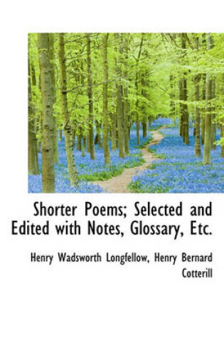 Cover of Shorter Poems; Selected and Edited with Notes, Glossary, Etc.