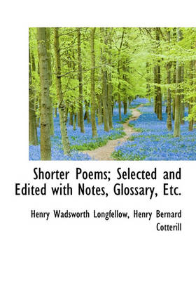 Book cover for Shorter Poems; Selected and Edited with Notes, Glossary, Etc.