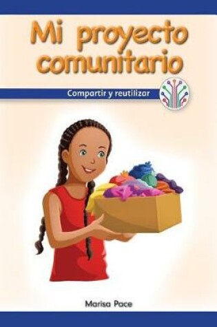 Cover of Mi Proyecto Comunitario: Compartir Y Reutilizar (My Community Project: Sharing and Reusing)