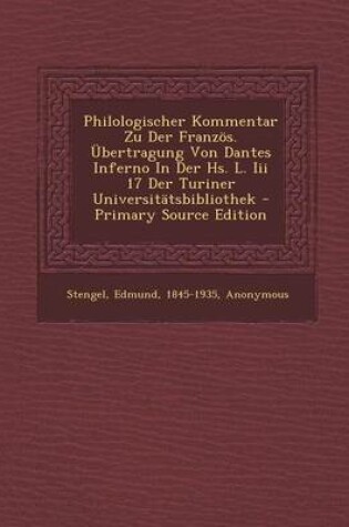 Cover of Philologischer Kommentar Zu Der Franzos. Ubertragung Von Dantes Inferno in Der HS. L. III 17 Der Turiner Universitatsbibliothek