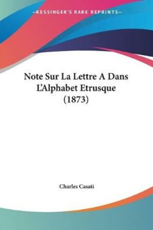 Cover of Note Sur La Lettre A Dans L'Alphabet Etrusque (1873)