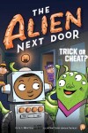 Book cover for The Alien Next Door 4: Trick or Cheat?