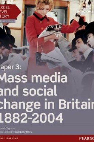 Cover of Edexcel A Level History, Paper 3: Mass media and social change in Britain 1882-2004 Student Book + ActiveBook