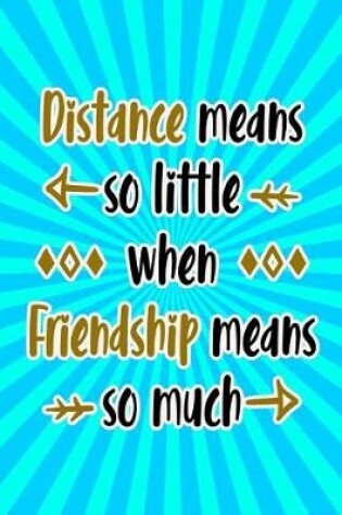Cover of Distance Means So Little When Friendship Means So Much