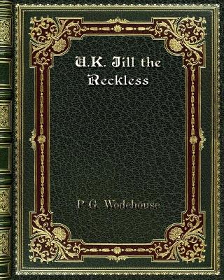 Book cover for U. K. Jill the Reckless