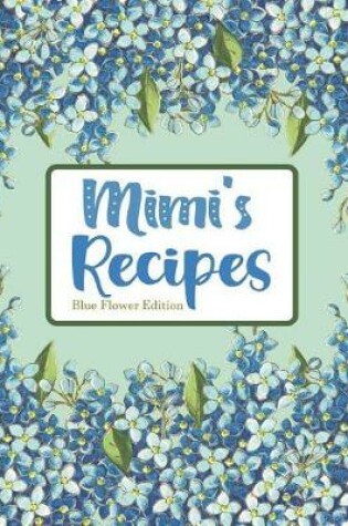 Cover of Mimi's Recipes Blue Flower Edition